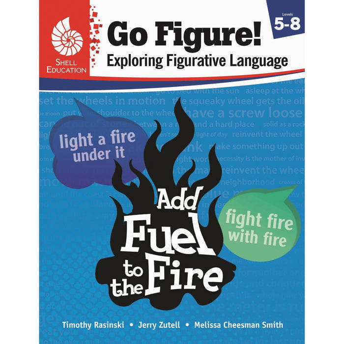 Shell Education Go Figure! Exploring Figurative Language, Levels 5-8 Printed Book by Timothy Rasinski, Jerry Zutell, Melissa Cheesman Smith - 136 Pages - Book - Grade 5-8 - English - 1 Each