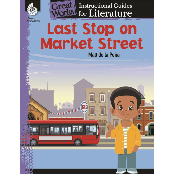 Shell Education Last Stop on Market Street: An Instructional Guide for Literature Printed Book by Jodene Smith - 72 Pages - Book - Grade K-3 - 1 Each