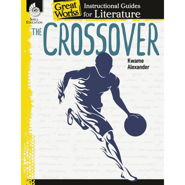 Shell Education The Crossover: An Instructional Guide for Literature Printed Book by Kwame Alexander - 72 Pages - Book - Grade 4-8 - 1 Each